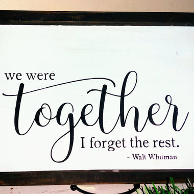 We we're together, I forget the rest.